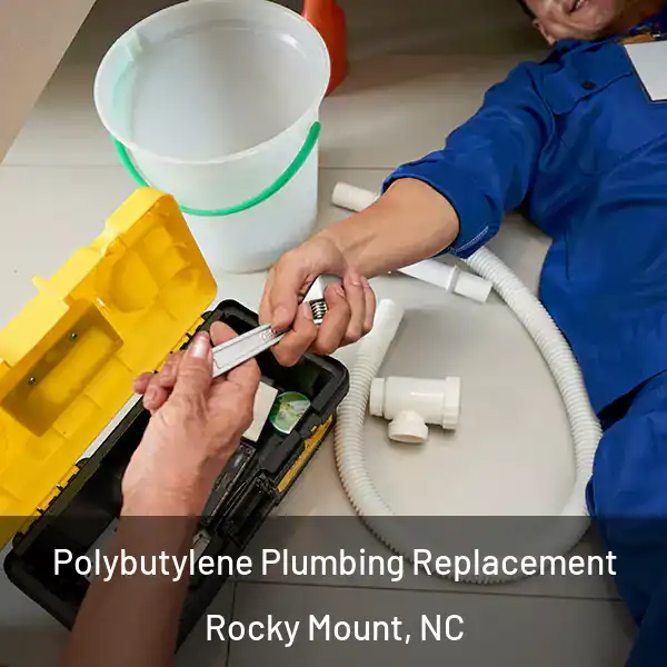  Polybutylene Plumbing Replacement Rocky Mount, NC
